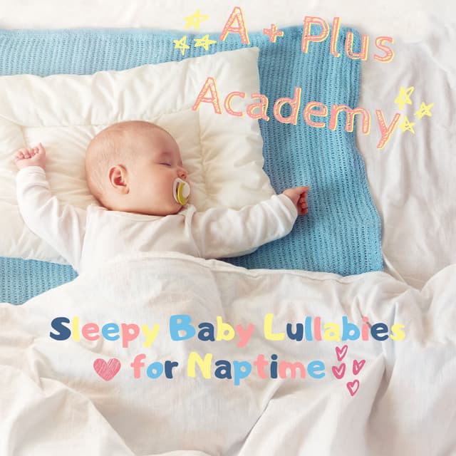 Sleepy Baby Lullabies for Naptime - A-Plus Academy