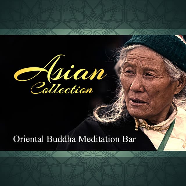 Asian Collection: Oriental Buddha Meditation Bar, Music for Mindfulness Exercises, Chakra Healing, Reiki, Yoga, Sleep & Spa - Relaxation & Meditation Academy