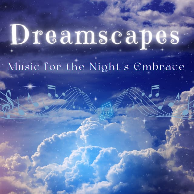 Dreamscapes - Music for the Night's Embrace - Calming Sleep Music Academy