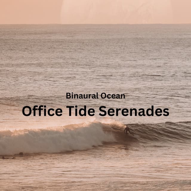 Binaural Ocean: Office Tide Serenades - Binaural Beats System