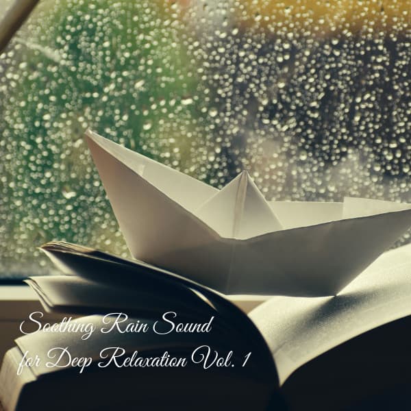 Soothing Rain Sound for Deep Relaxation Vol. 1 - Classical Music For Relaxation