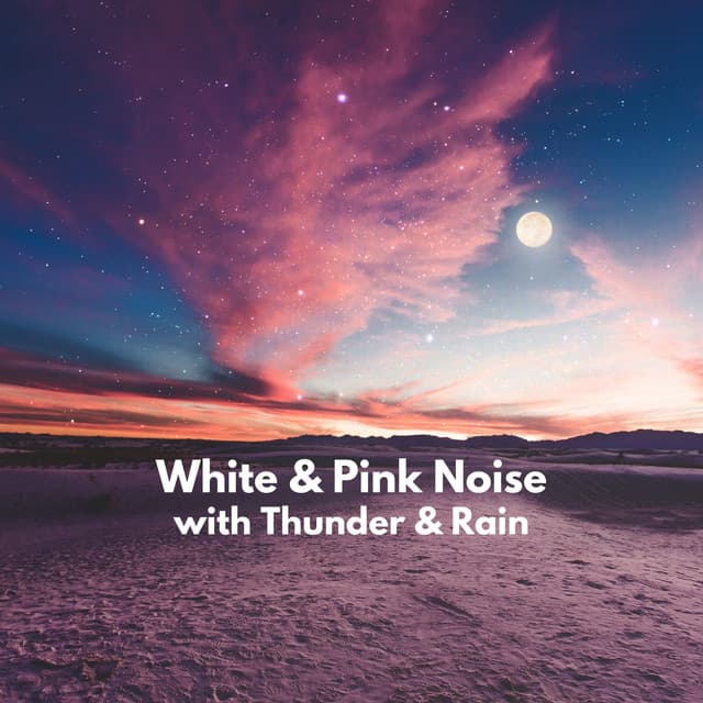 White & Pink Noise - Thunderstorm Universe