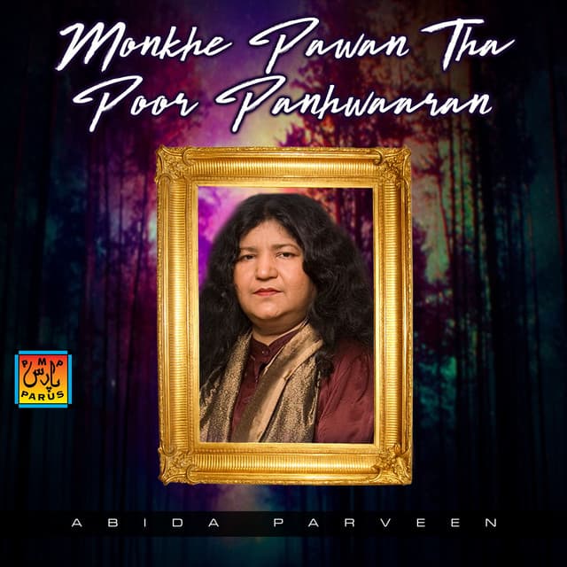 Monkhe Pawan Tha Poor Panhwaaran - Abida Parveen