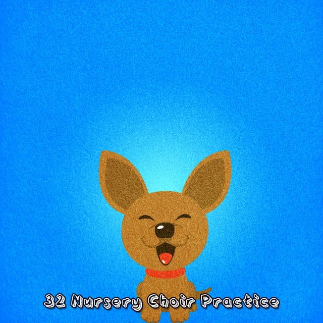 32 Nursery Choir Practice - Bedtimes and Nursery Rhymes