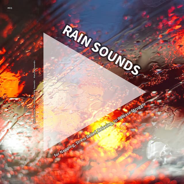 #01 Rain Sounds for Napping, Stress Relief, Relaxing, to Release Struggle - Rain Sounds For Sleep