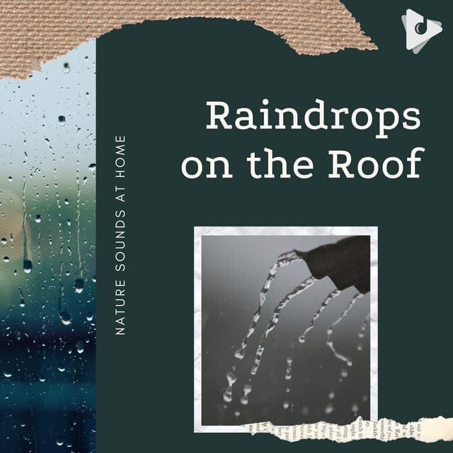 Raindrops on the Roof - Nature Sounds At Home