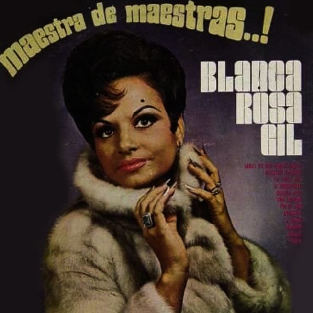 Maestra de Maestras...! - Blanca Rosa Gil