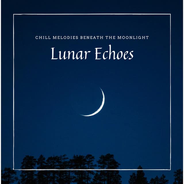 Lunar Echoes - Chill Melodies Beneath the Moonlight - Relax α Wave