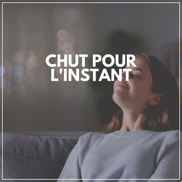 Chut pour l'instant - Douce détente academie