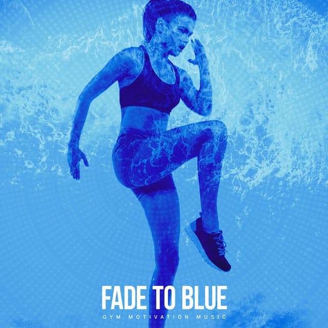 Fade to Blue - Gym Motivation Music
