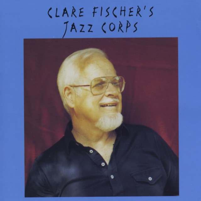 Clare Fischer's Jazz Corps - Clare Fischer