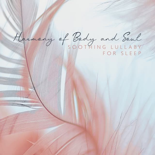 Harmony of Body and Soul: Soothing Lullaby for Sleep - Sonia White