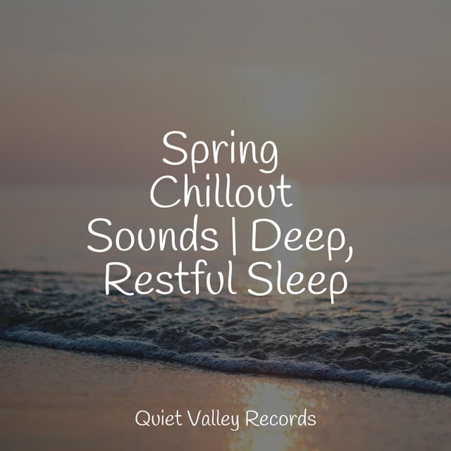 Spring Chillout Sounds | Deep, Restful Sleep - Serenity Spa Music Relaxation