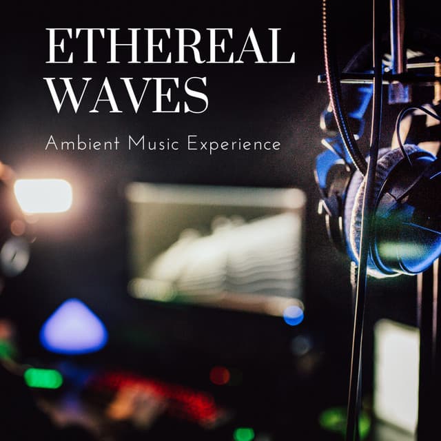 Ethereal Waves: Ambient Music Experience - Air and Simple Gifts