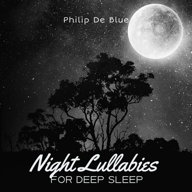 Night Lullabies for Deep Sleep - Philip De Blue