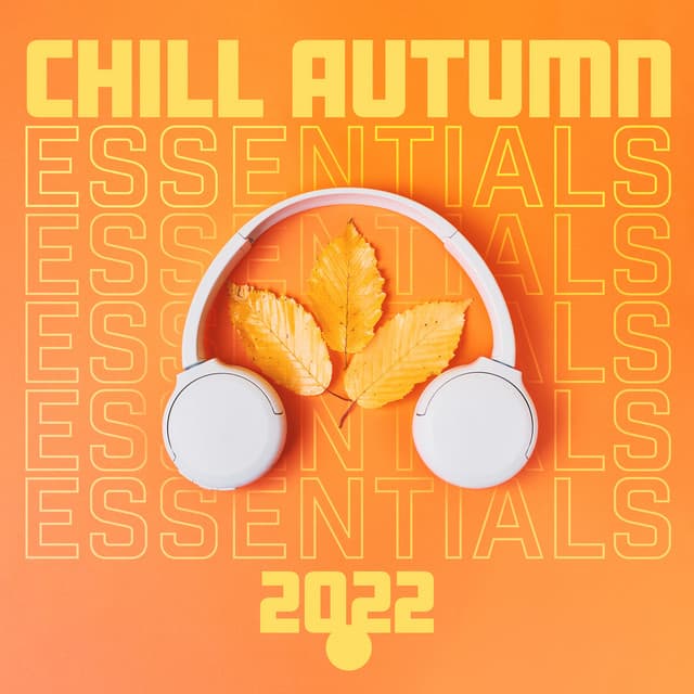 Chill Autumn Essentials 2022: Chillout Lounge - Global Lo-fi Chill