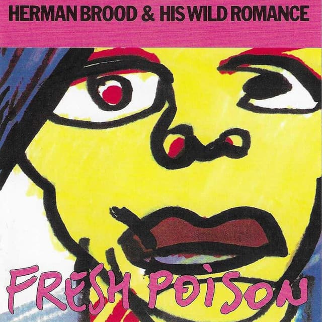 Fresh Poison - Herman Brood & His Wild Romance