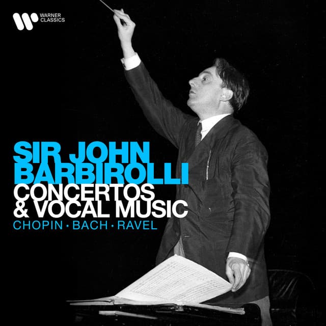 Concertos and Vocal Music: Chopin, Bach, Ravel... - Sir John Barbirolli