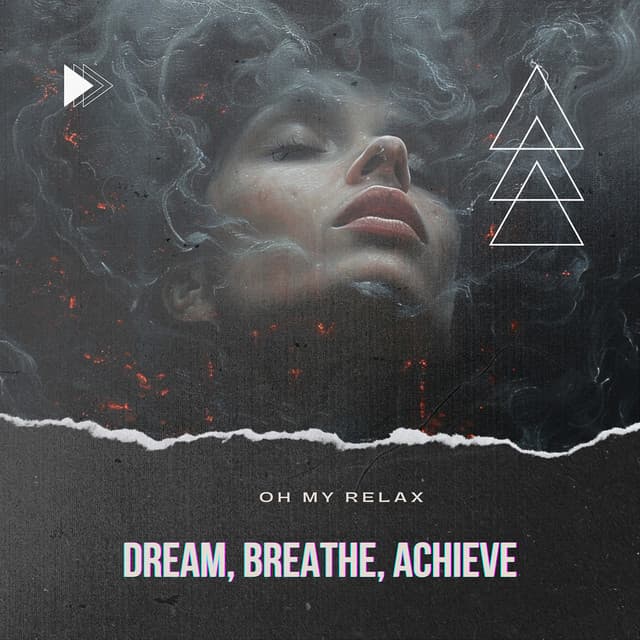Dream, Breathe, Achieve - Oh My Relax