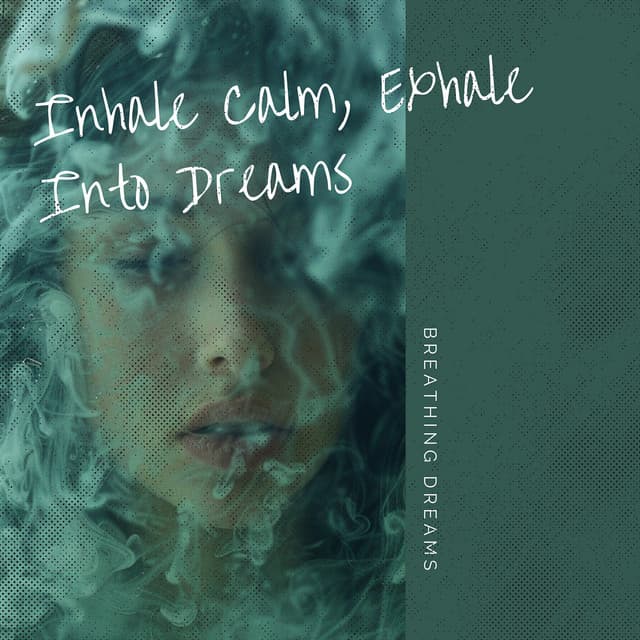 Inhale Calm, Exhale Into Dreams - Breathing Dreams