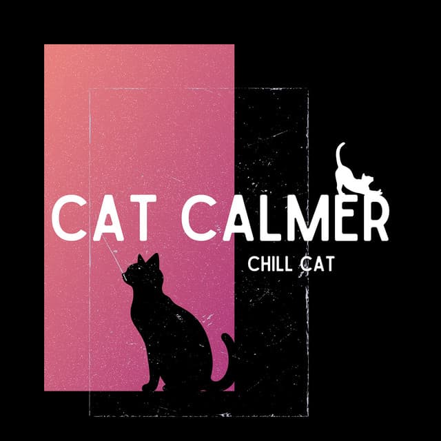 Chill Cat: Techniques for a Calmer Kitty - Cat Calmer