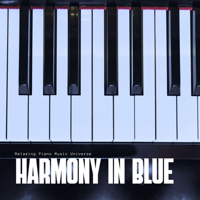 Harmony in Blue: Relaxing Piano Music - Relaxing Piano Music Universe