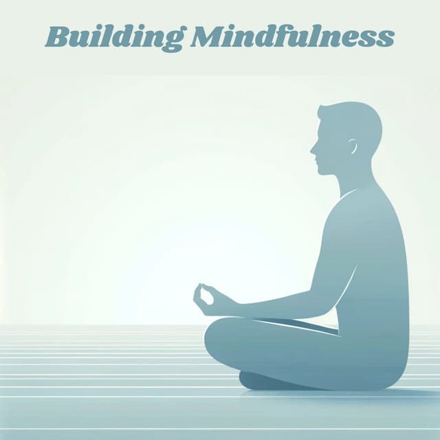 Building Mindfulness: Meditation for Spiritual Growth - Mindfullness Meditation