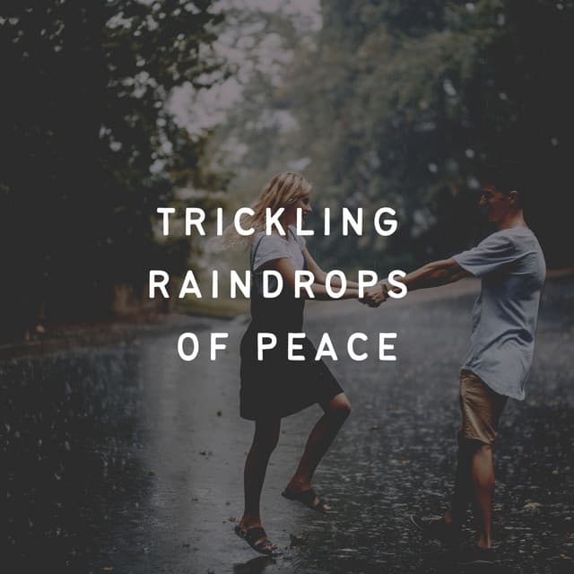 Trickling Raindrops of Peace - Rain Radiance