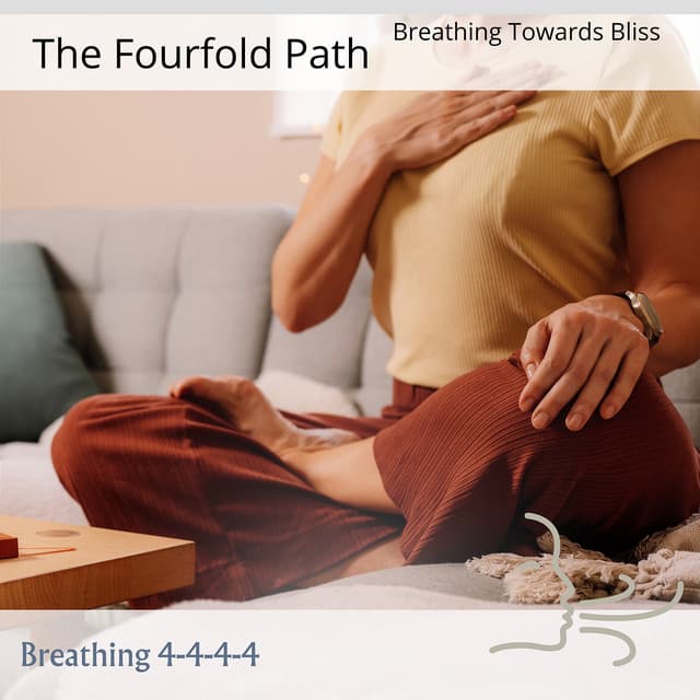 The Fourfold Path: Breathing Towards Bliss - Breathing 4-4-4-4