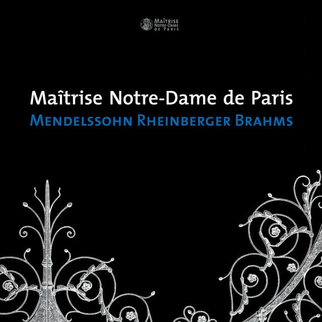 Mendelssohn - Rheinberger - Brahms - Maitrise Notre-Dame De Paris