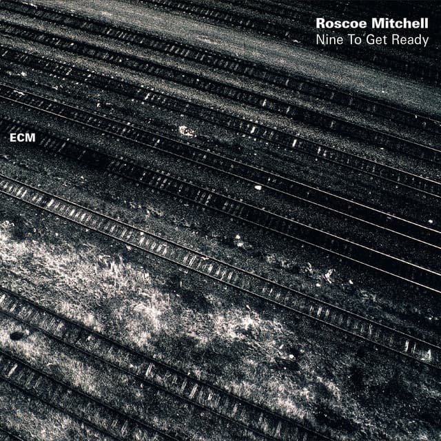 Nine To Get Ready - Roscoe Mitchell