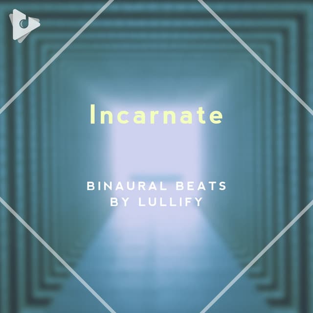 Incarnate - Binaural Beats by Lullify