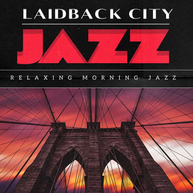 Laidback City Jazz - Relaxing Morning Jazz