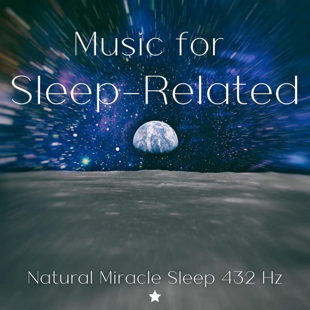 Music for Sleep-Related - Natural Miracle Sleep 432 Hz