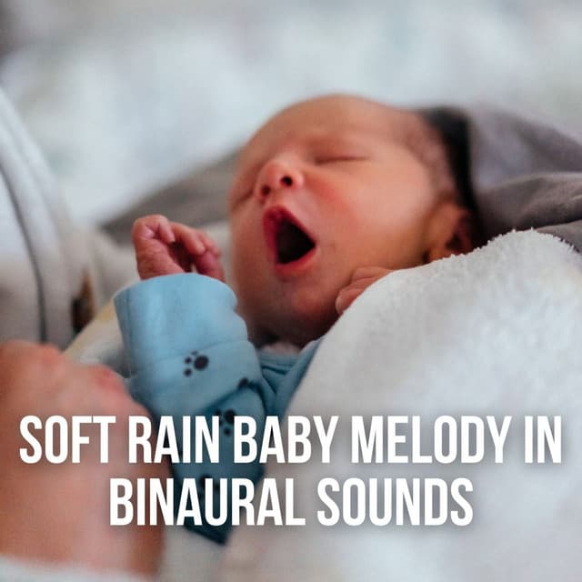 Soft Rain Baby Melody in Binaural Sounds - Sunday Chillout Songs