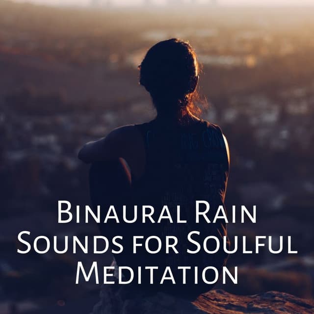 Binaural Rain Sounds for Soulful Meditation - Binaural Beats Sleep Aid