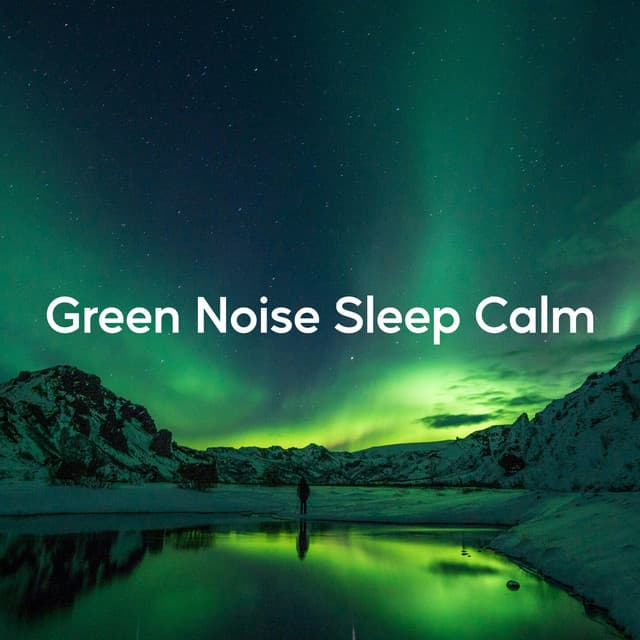 Green Noise Sleep Calm - LBE Nature Recordings