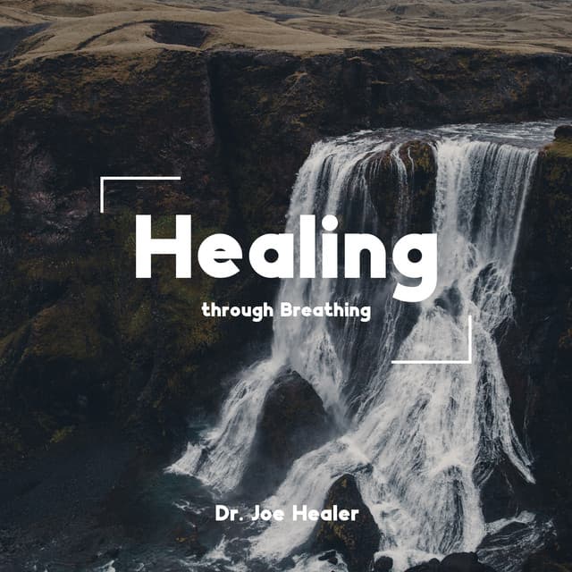 Healing through Breathing - Dr. Joe Healer