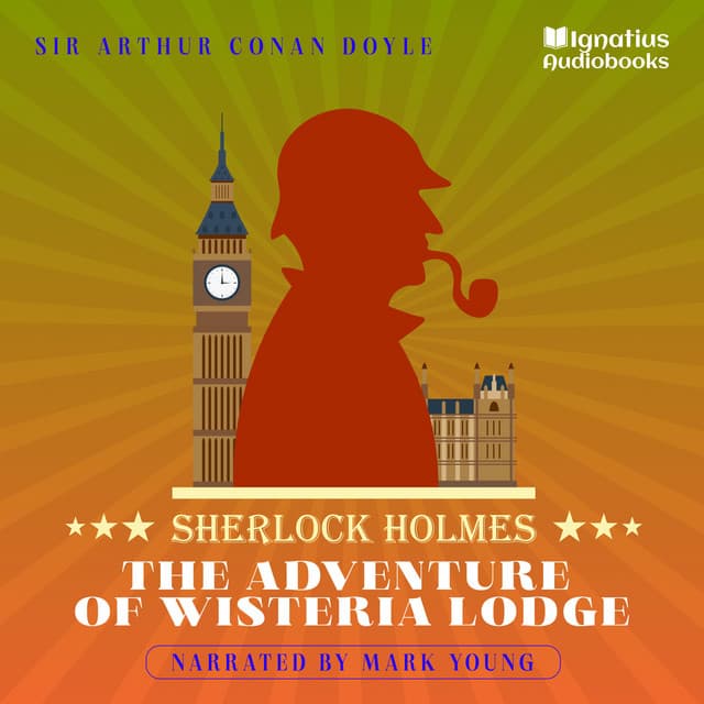The Adventure of Wisteria Lodge - Sherlock Holmes Audiobooks