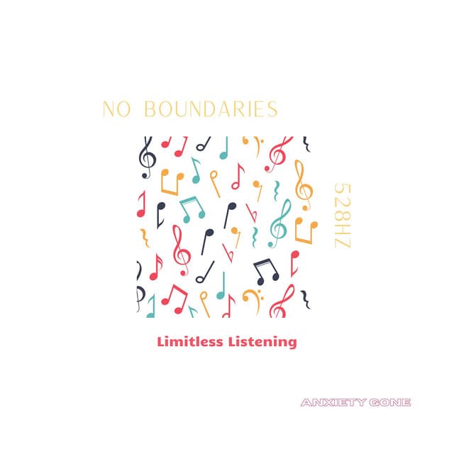 No Boundaries 528Hz: Limitless Listening - Anxiety Gone