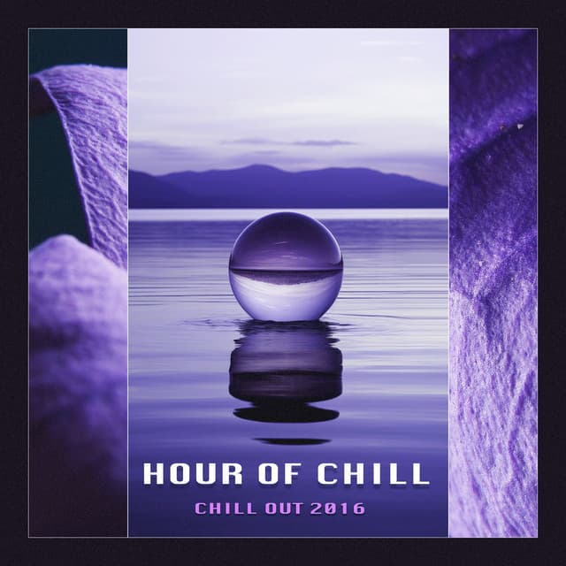 1 Hour of Chill - Chill Out 2016