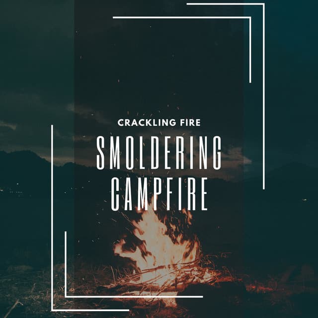 Smoldering Campfire - Crackling Fire