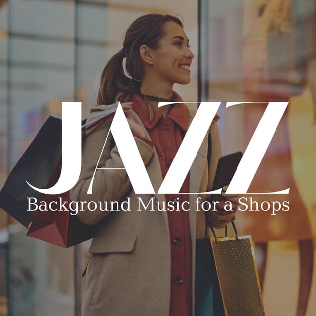 Jazz Background Music for a Shops - Relaxation Jazz Music Ensemble
