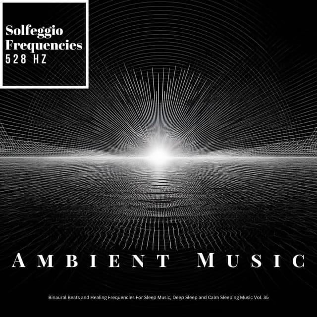 Healing Beyond The Frequencies, Ultimate Sleep Music, Ambient Background Binaaural Beats - Solfeggio Frequencies 528Hz