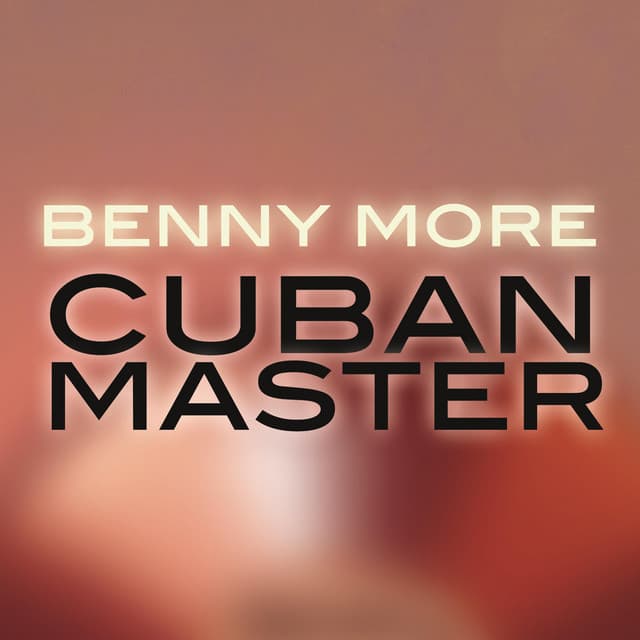 Benny Moré - Cuban Master - Beny Moré