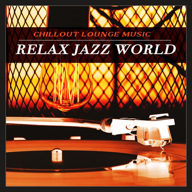 Relax Jazz World - Chillout Lounge Music