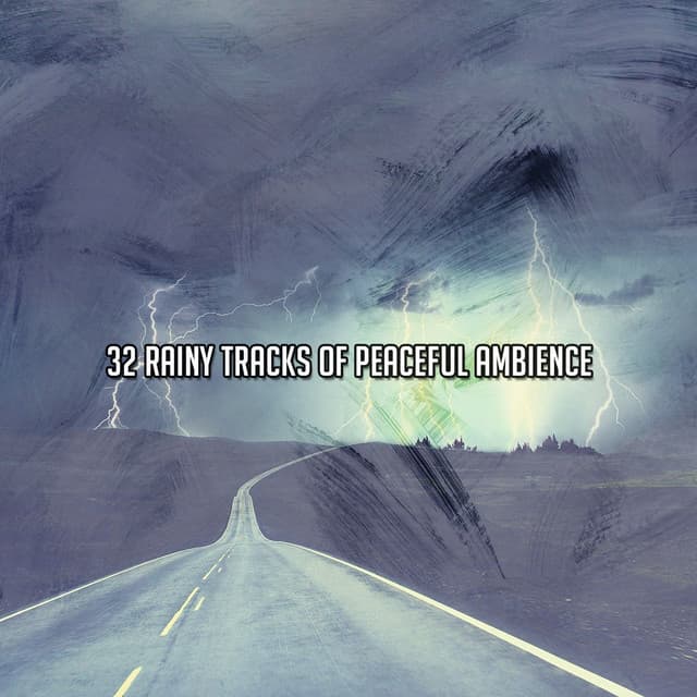 32 Rainy Tracks Of Peaceful Ambience - Rain