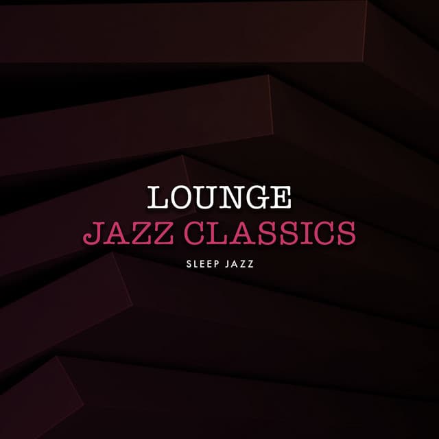 Lounge Jazz Classics - Sleep Jazz