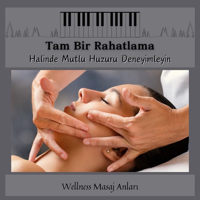 Tam Bir Rahatlama Halinde Mutlu Huzuru Deneyimleyin - Wellness Masaj Anları