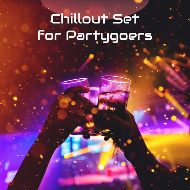 Chillout Set for Partygoers - Drink Bar Chillout Music